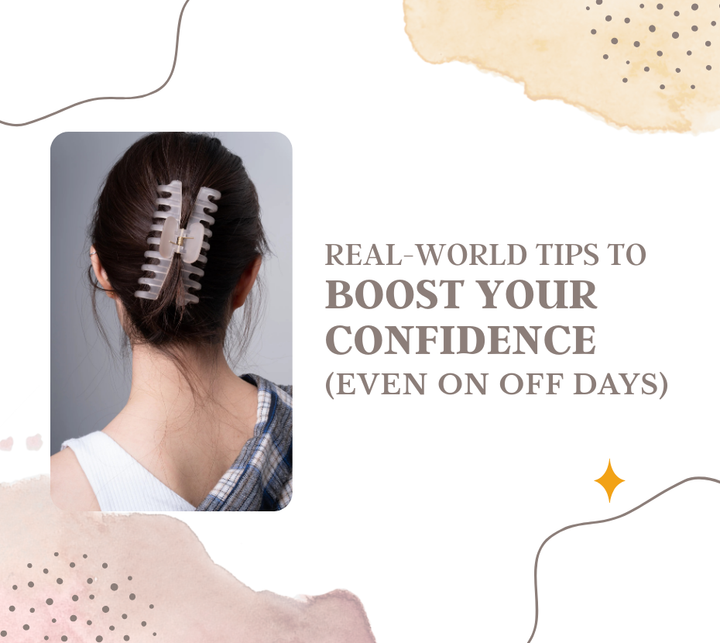Real-World Tips to Boost Your Confidence (Even on Off Days)